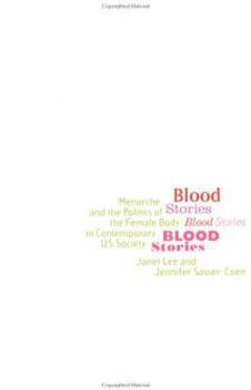 Paperback Blood Stories: Menarche and the Politics of the Female Body in Contemporary U.S. Society Book