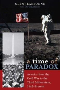 Paperback A Time of Paradox: America from the Cold War to the Third Millennium, 1945-Present Book