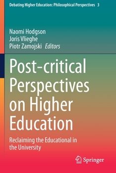 Paperback Post-Critical Perspectives on Higher Education: Reclaiming the Educational in the University Book