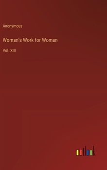 Hardcover Woman's Work for Woman: Vol. XIII Book