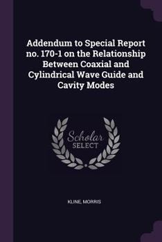 Paperback Addendum to Special Report no. 170-1 on the Relationship Between Coaxial and Cylindrical Wave Guide and Cavity Modes Book