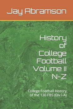 History of College Football Volume II N-Z: College Football History of the 130 FBS