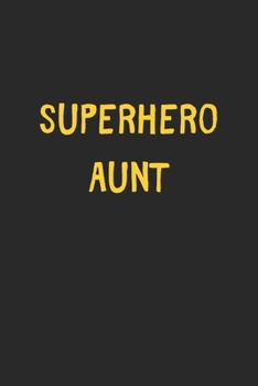 Superhero Aunt: Lined Journal, 120 Pages, 6 x 9, Funny Aunt Gift Idea, Black Matte Finish (Superhero Aunt Journal)