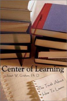 Paperback Center of Learning: The Truth About How To Learn Book