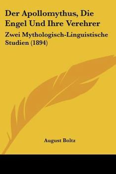 Paperback Der Apollomythus, Die Engel Und Ihre Verehrer: Zwei Mythologisch-Linguistische Studien (1894) [German] Book