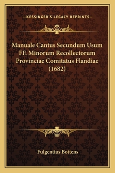 Paperback Manuale Cantus Secundum Usum FF. Minorum Recollectorum Provinciae Comitatus Flandiae (1682) [Latin] Book