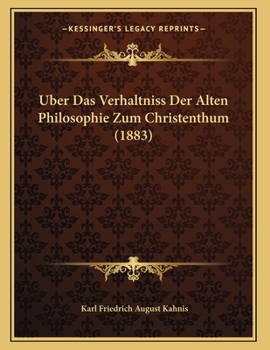 Paperback Uber Das Verhaltniss Der Alten Philosophie Zum Christenthum (1883) [German] Book