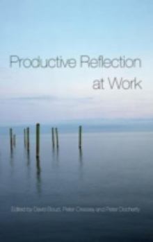 Hardcover Productive Reflection at Work: Learning for Changing Organizations Book