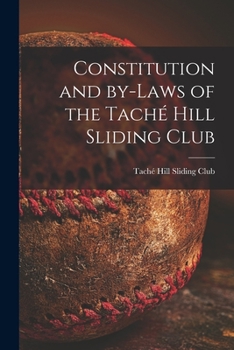 Paperback Constitution and By-laws of the Taché Hill Sliding Club [microform] Book