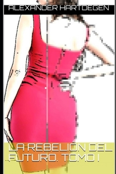 Paperback La rebeli?n del futuro. Tomo I [Spanish] Book