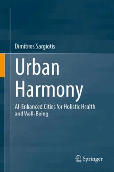 Hardcover Urban Harmony: AI-Enhanced Cities for Holistic Health and Well-Being Book