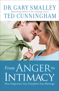 Paperback From Anger to Intimacy: How Forgiveness Can Transform Your Marriage Book