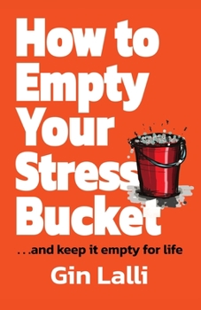 Paperback How to Empty Your Stress Bucket: ... and keep it empty for life Book