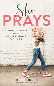 Paperback She Prays: A 31-Day Journey to Confident Conversations with God Book