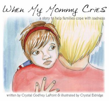 Paperback When My Mommy Cries: A Story to Help Families Cope with Sadness (Book with CD): A Story to Help Families Cope with Sadness (Book with CD) Book