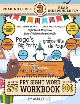 300 Sight Word Storybook, Pogo's Big Party (Level 3) Bilingual English/French Anglais/Français: Write Over 275 Fry Sight Words in English and French ... Bilingual Sight Word Storybook Workbook)