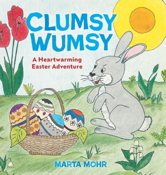Hardcover Clumsy Wumsy: A Heartwarming Easter Adventure Book