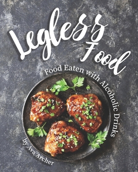 Legless Food: Food Eaten with Alcoholic Drinks