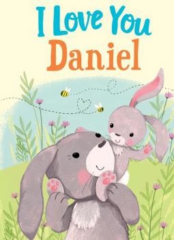 Hardcover I Love You Daniel: A Personalized Book About Love for a Child (Gifts for Babies and Toddlers, Gifts for Birthdays) Book