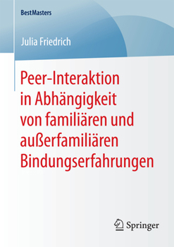 Peer-Interaktion in Abhangigkeit Von Familiaren Und Ausserfamiliaren Bindungserfahrungen