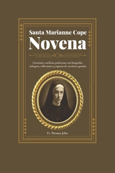 Paperback Santa Marianne Cope Novena: Oraciones católicas poderosas con biografía, milagros, reflexiones y espacio de escritura guiada [Spanish] Book