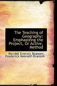 Paperback The Teaching of Geography: Emphasizing the Project, or Active, Method Book