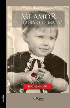 Paperback Mi Amor Te Cura O Te Mata? [Spanish] Book