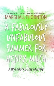 A Fabulously Unfabulous Summer for Henry Milch - Book #2 of the Wyandot County Mysteries