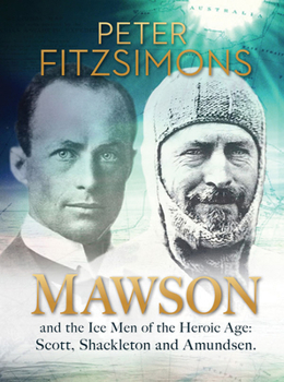 Hardcover Mawson: And the Ice Men of the Heroic Age: Scott, Shackleton and Amundsen Book