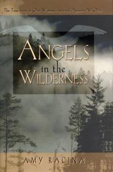 Paperback Angels in the Wilderness: The True Story of One Woman's Survival Against All Odds Book