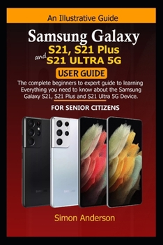 Paperback Samsung Galaxy S21, S21 Plus and S21 Ultra 5G User Guide for Senior Citizens Book