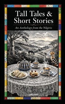 Paperback Tall Tales and Short Stories An Anthology from the Nilgiris Book
