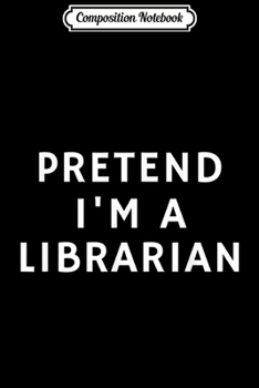 Paperback Composition Notebook: Funny Lazy Halloween Pretend I'm A LIBRARIAN Gift Women Men Journal/Notebook Blank Lined Ruled 6x9 100 Pages Book
