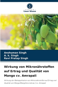 Paperback Wirkung von Mikronährstoffen auf Ertrag und Qualität von Mango cv. Amrapali [German] Book