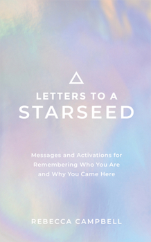 Paperback Letters to a Starseed: Messages and Activations for Remembering Who You Are and Why You Came Here Book