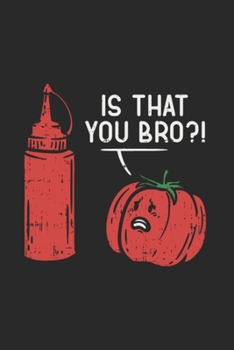 Is That You Bro?!: Ketchup 2020 Planner | Weekly & Monthly Pocket Calendar | 6x9 Softcover Organizer | For Junk Food, Salsa Sauce And Vegetable Fan