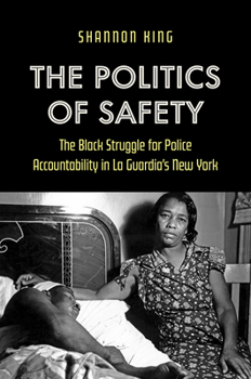 Hardcover The Politics of Safety: The Black Struggle for Police Accountability in La Guardia's New York Book