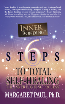 Paperback 6 Steps to Total Self-Healing: The Inner Bonding Process Book