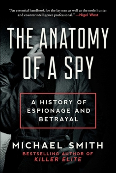 Hardcover The Anatomy of a Spy: A History of Espionage and Betrayal Book