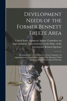 Development Needs of the Former Bennett Freeze Area: Hearing Before a Subcommittee of the Committee on Appropriations, United States Senate, One Hundred Third Congress, First Session, Special Hearing