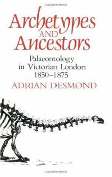 Paperback Archetypes and Ancestors: Palaeontology in Victorian London, 1850-1875 Book