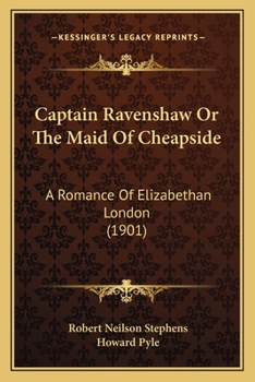 Paperback Captain Ravenshaw Or The Maid Of Cheapside: A Romance Of Elizabethan London (1901) Book