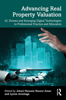 Hardcover Advancing Real Property Valuation: AI, Drones and Emerging Digital Technologies in Professional Practice and Education Book