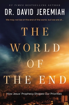 Paperback The World of the End: How Jesus' Prophecy Shapes Our Priorities Book