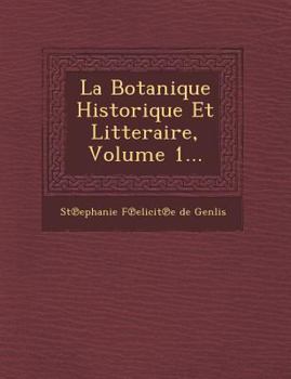Paperback La Botanique Historique Et Litteraire, Volume 1... [French] Book