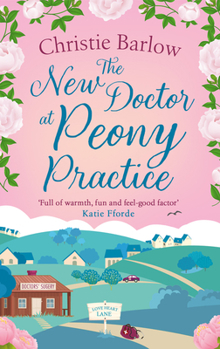 The New Doctor at Peony Practice - Book #8 of the Love Heart Lane