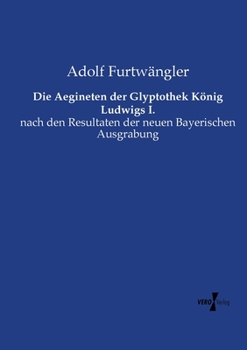 Paperback Die Aegineten der Glyptothek König Ludwigs I.: nach den Resultaten der neuen Bayerischen Ausgrabung [German] Book