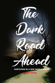 Paperback The Dark Road Ahead: Surviving in a New World Order Book