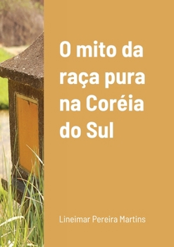 Paperback O mito da raça pura na Coréia do Sul [Portuguese] Book