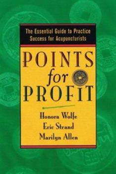 Paperback Points for Profit: The Essential Guide to Practice Success for Acupuncturists Book